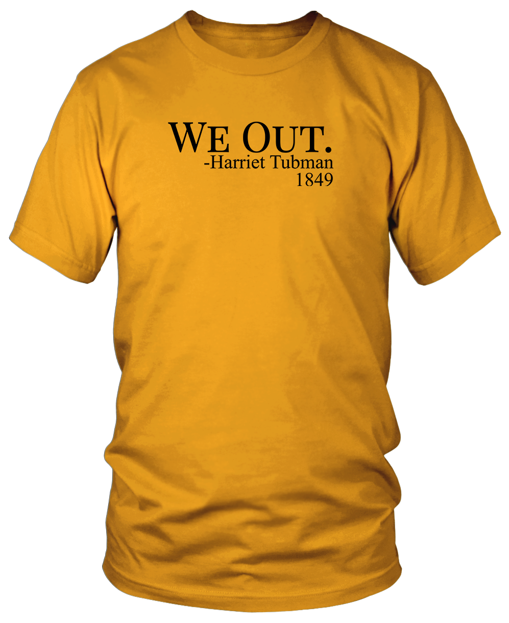 WE OUT...Harriet Tubman