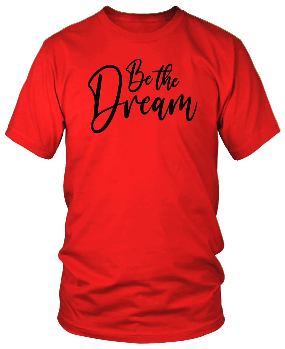 BE THE DREAM T-shirts