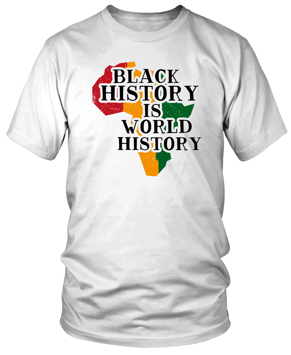 BLACK HISTORY IS WORLD HISTORY T-SHIRT