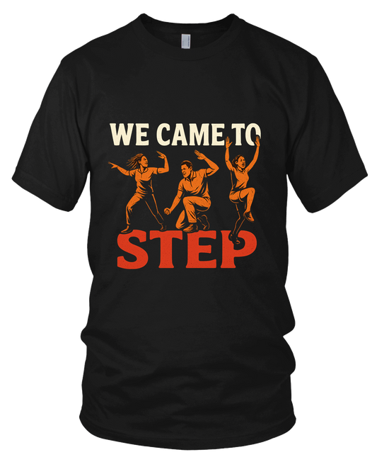 We Came To Step