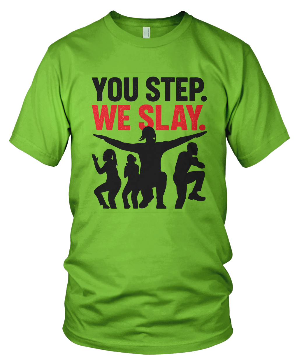 YOU STEP WE SLAY