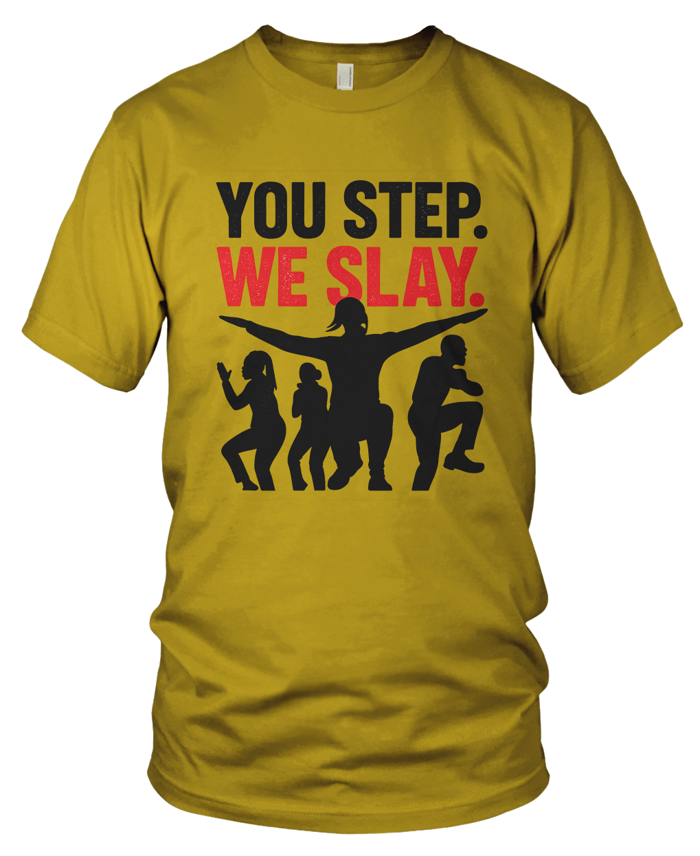 YOU STEP WE SLAY