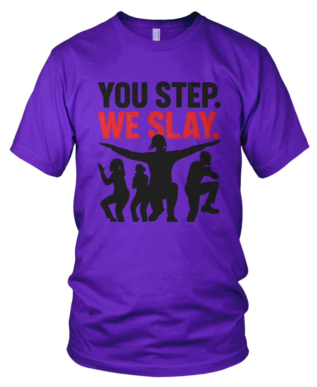YOU STEP WE SLAY