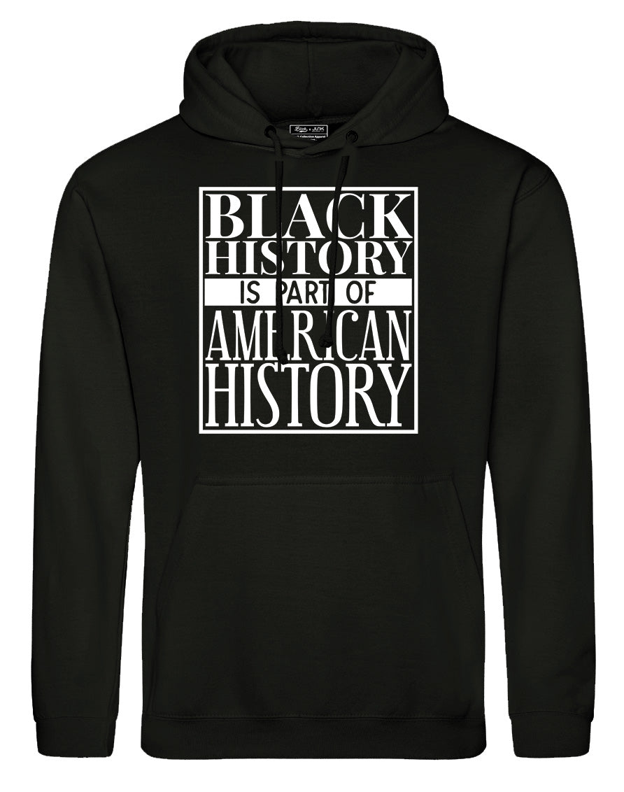 BLACK HISTORY IS A PART OF AMERICAN HISTORY Hoodie