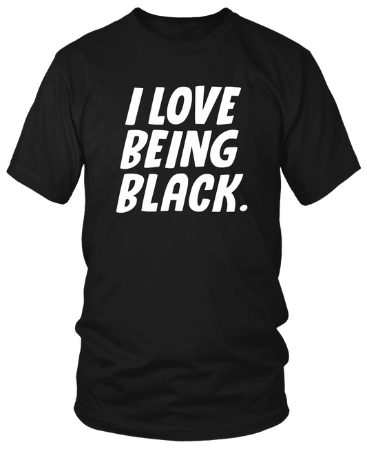 I LOVE BEING BLACK T-Shirts