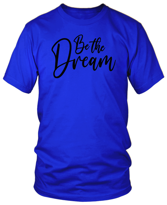 BE THE DREAM T-shirts