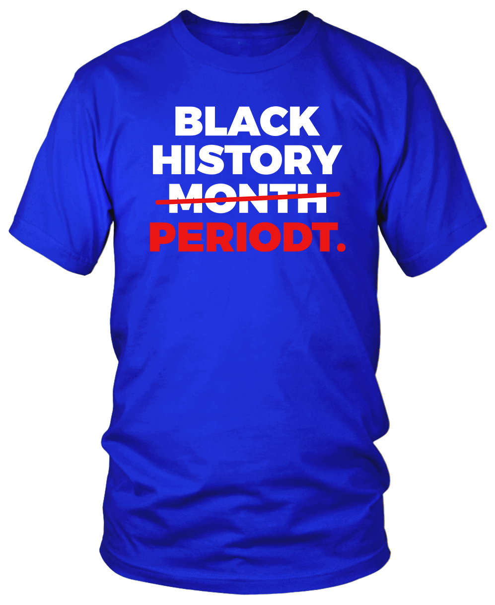 BLACK HISTORY PERIODT T-SHIRTS