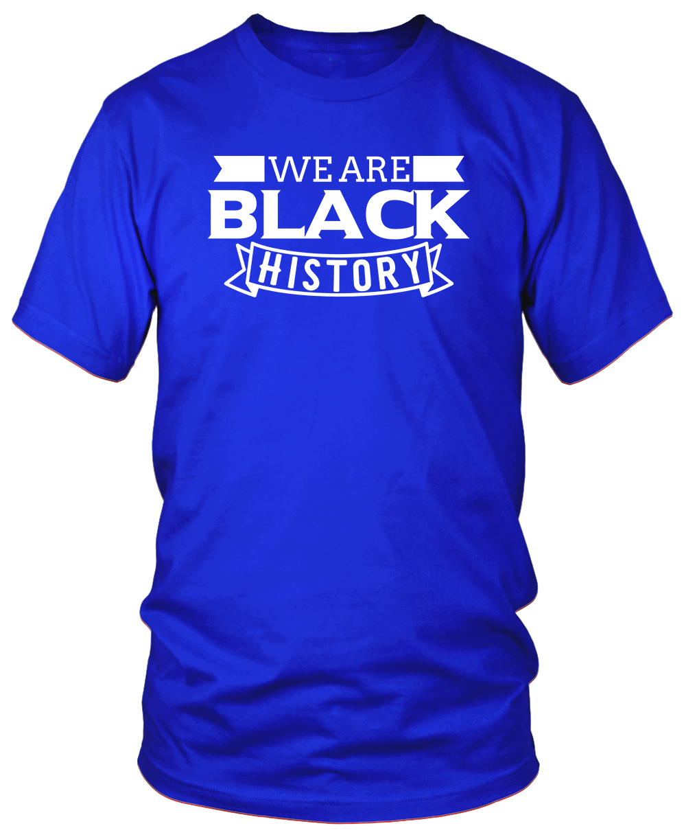 WE ARE BLACK HISTORY T-Shirts