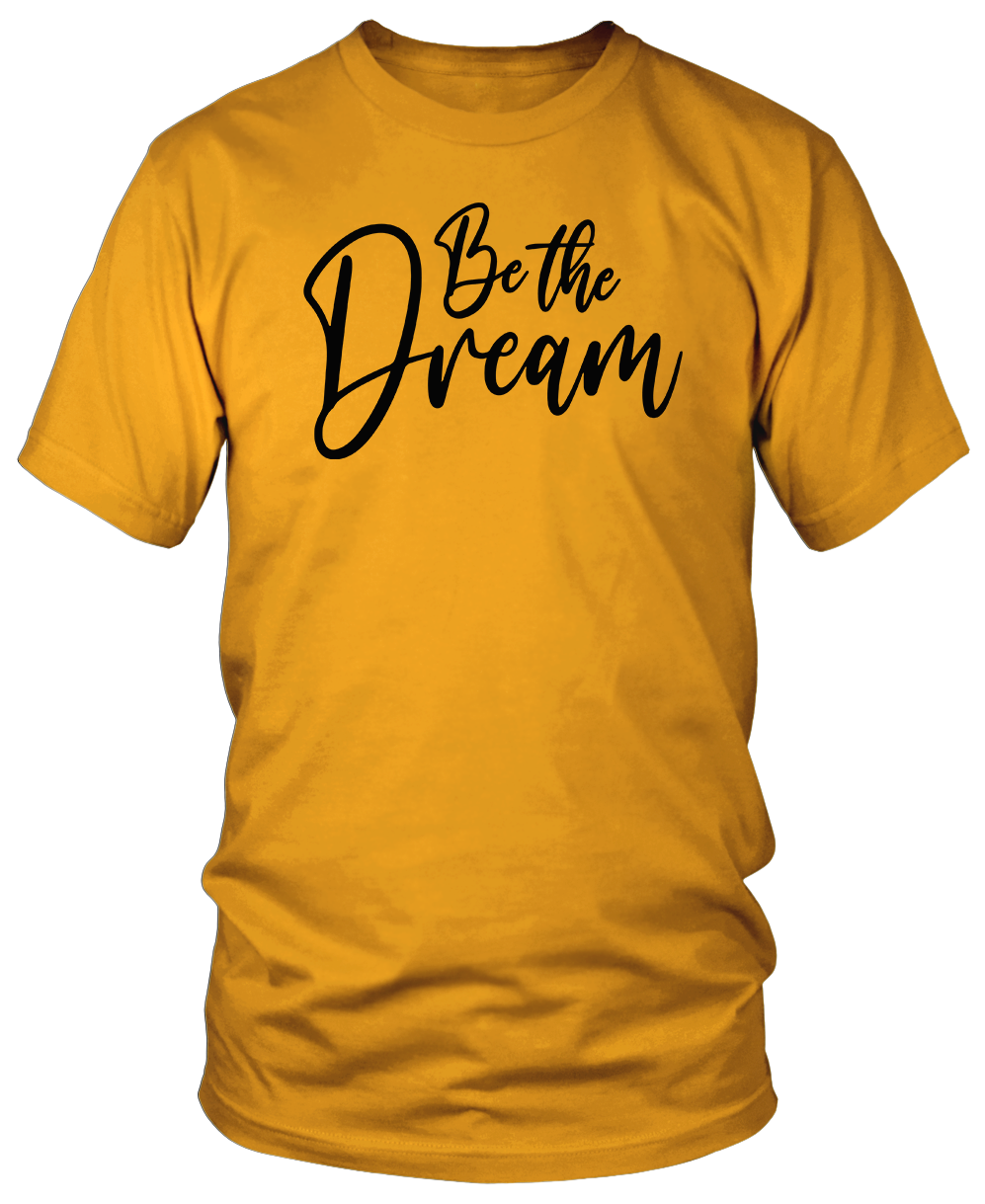 BE THE DREAM T-shirts