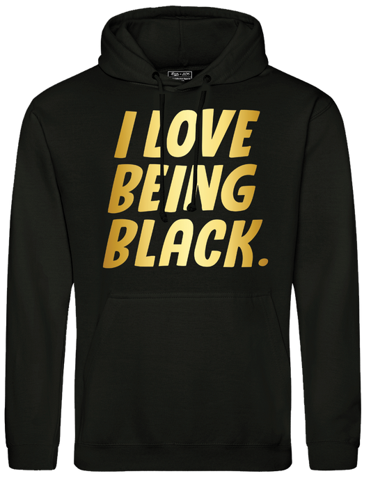I Love Being Black Hoodie With Gold
