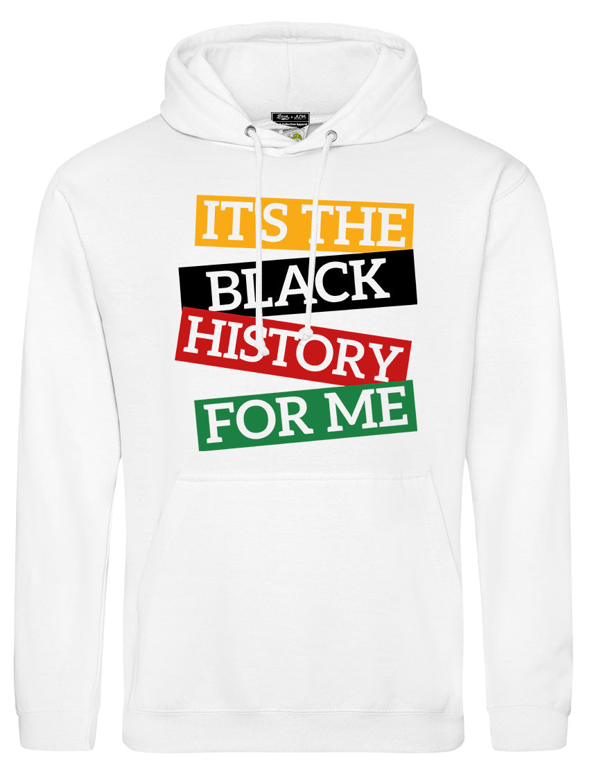 ITS THE BLACK HISTORY FOR ME Hoodie